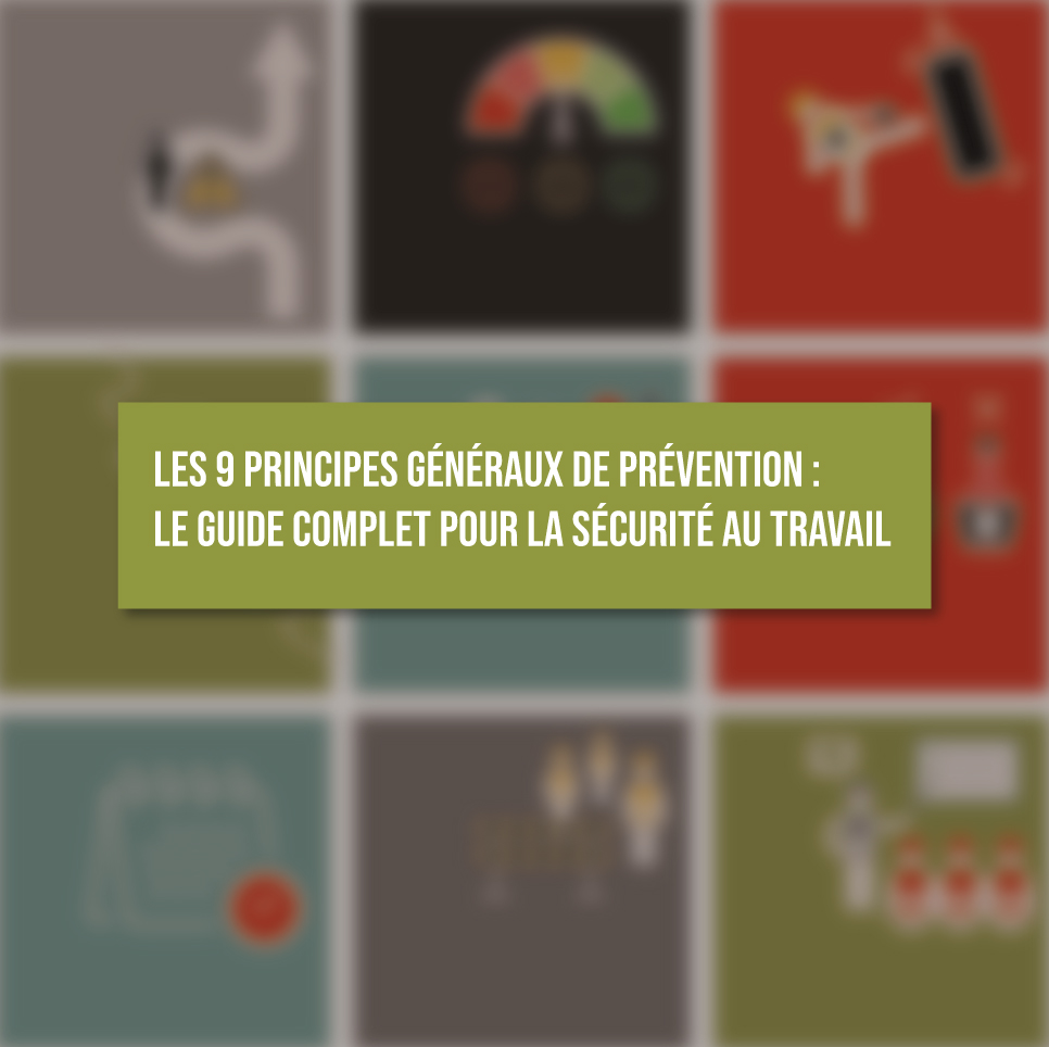 Lire la suite à propos de l’article Les 9 Principes Généraux de Prévention : Le Guide Complet pour la Sécurité au Travail en 2025